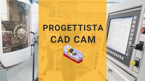 Progettista CAD CAM: cosa fa, stipendio e formazione.